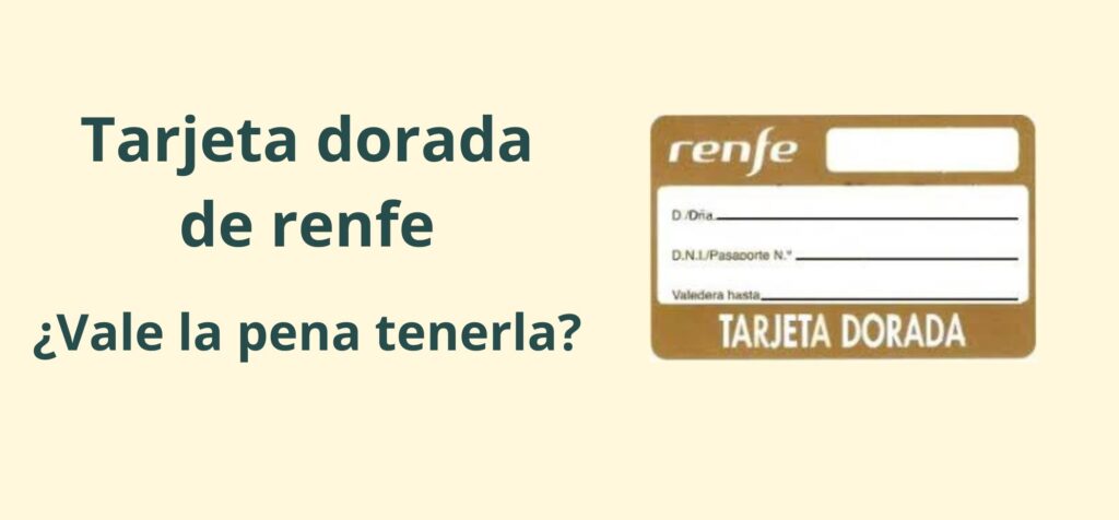 Conoce todas las ventajas de tener la tarjeta dorada de Renfe ¿Vale la pena tenerla?